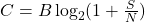 C = B \log_2(1 + \frac{S}{N})