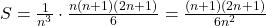 S = \frac{1}{n^3} \cdot \frac{n(n+1)(2n+1)}{6} = \frac{(n+1)(2n+1)}{6n^2}