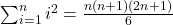 \sum_{i=1}^{n} i^2 = \frac{n(n+1)(2n+1)}{6}