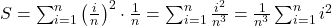 S = \sum_{i=1}^{n} \left( \frac{i}{n} \right)^2 \cdot \frac{1}{n} = \sum_{i=1}^{n} \frac{i^2}{n^3} = \frac{1}{n^3} \sum_{i=1}^{n} i^2