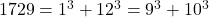 1729 = 1^3 + 12^3 = 9^3 + 10^3